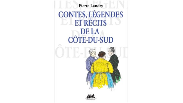 Pierre Landry lance «Contes, légendes et récits de la Côte-du-Sud»